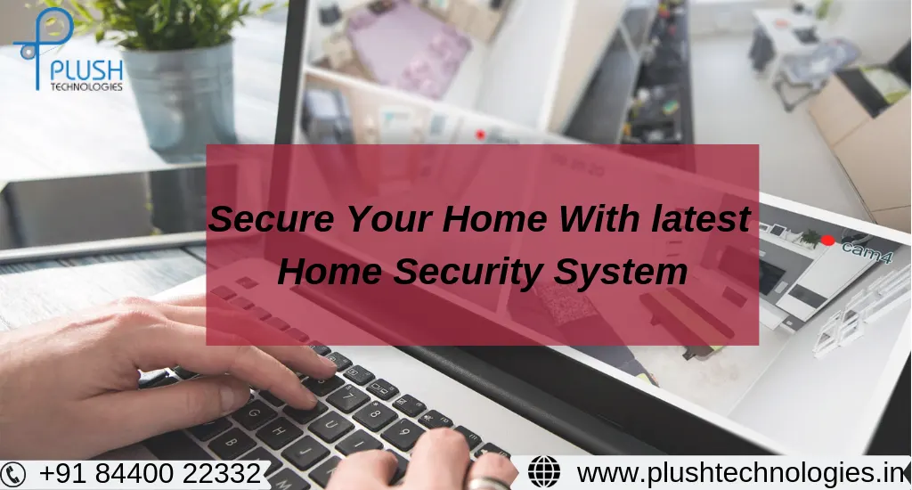 Secure Your Home Premises With Latest Upgraded Technology